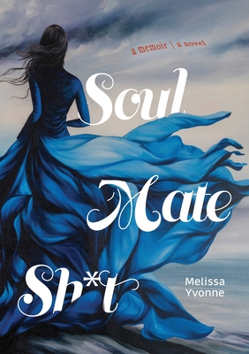 Soul Mate Sh*t - Melissa Yvonne