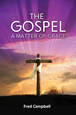 The Gospel: A Matter of Grace - Fred Campbell