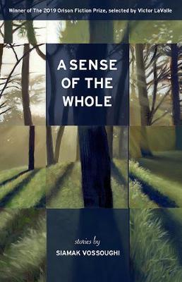 A Sense of the Whole: Stories - Siamak Vossoughi