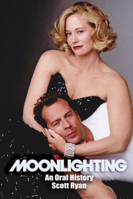 Moonlighting: An Oral History - Scott Ryan