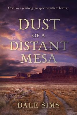 Dust of a Distant Mesa - Dale B. Sims