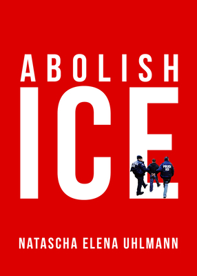 Abolish Ice - Natascha Elena Uhlmann