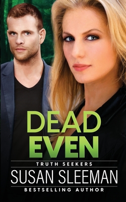 Dead Even: Truth Seekers - Book 6 - Susan Sleeman