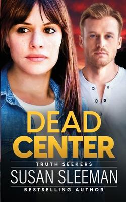 Dead Center: Truth Seekers - Book 5 - Susan Sleeman