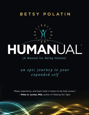 Humanual: A Manual for Being Human - Betsy Polatin