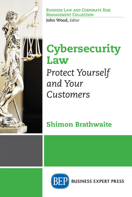Cybersecurity Law: Protect Yourself and Your Customers - Shimon Brathwaite
