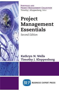Project Management Essentials, Second Edition - Kathryn N. Wells