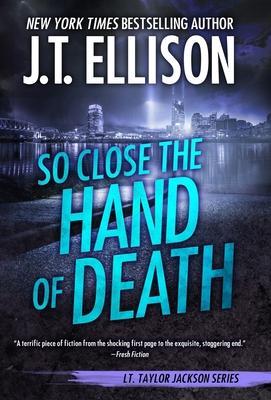 So Close the Hand of Death - J. T. Ellison