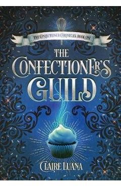 Coperta cărții 'The Confectioner's Guild - Claire L. Luana'