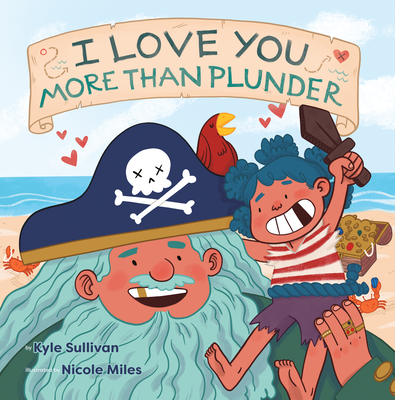 I Love You More Than Plunder - Kyle Sullivan