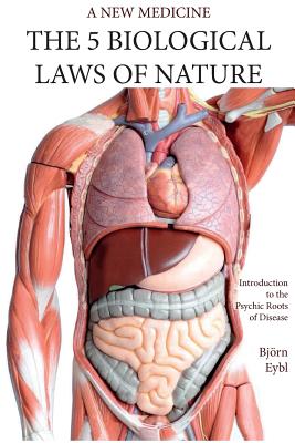 The Five Biological Laws of Nature: : A New Medicine (Color Edition) English - Bj�rn Eybl