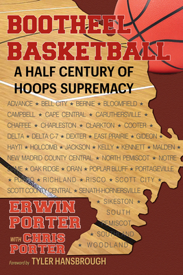 Bootheel Basketball--A Half Century of Hoops Supremacy - Erwin Porter