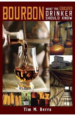 Coperta cărții 'Bourbon What an Educated Drinker Should Know - Tim M. Berra'