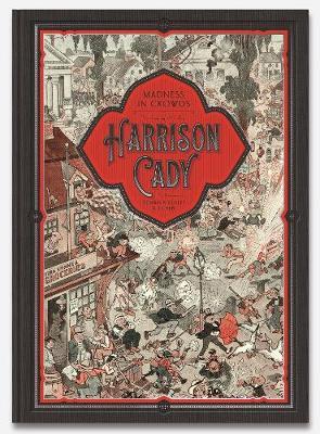 Madness in Crowds: The Teeming Mind of Harrison Cady - Denis Kitchen