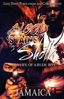Blood Stains of a Shotta: Da Life of a Rude Boy - Jamaica