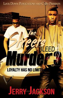 The Streets Bleed Murder 3: Loyalty Has No Limits - Jerry Jackson