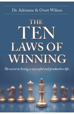 Coperta cărții 'The Ten Laws of Winning: The secret to living a successful and productive life. - Adrianne Wilson'