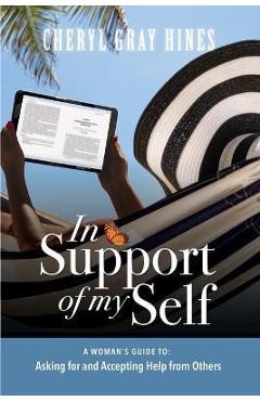 Poza produsului In Support of Myself: A woman's guide to asking for and accepting help from others. - Cheryl Gray Hines