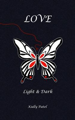 Love: Light and Dark - Kully Patel