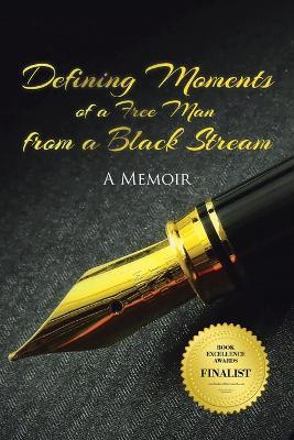 Defining Moments of a Free Man from a Black Stream - Frank L. Douglas