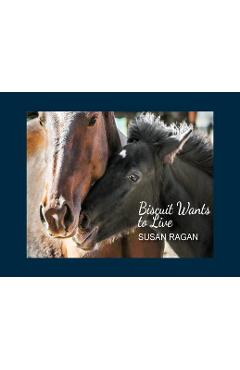 Coperta cărții 'Biscuit Wants to Live - Susan C. Ragan'