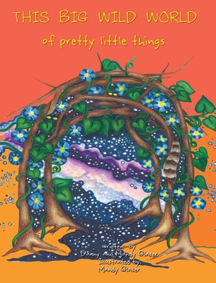THIS BIG WILD WORLD of Pretty Little Things - Mandy Sue Glaser