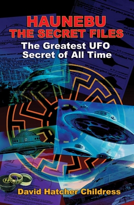 Haunebu: The Secret Files: The Greatest UFO Secret of All Time - David Childress