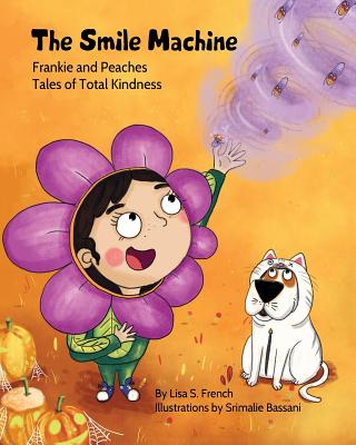 The Smile Machine: (Frankie and Peaches: Tales of Total Kindness Book 3) - Lisa S. French