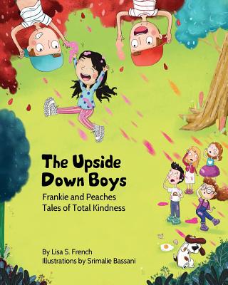 The Upside-Down Boys: (Frankie and Peaches: Tales of Total Kindness Book 2) - Lisa S. French