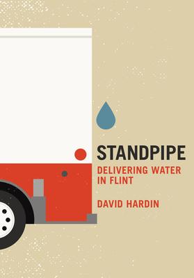 Standpipe: Delivering Water in Flint - David Hardin