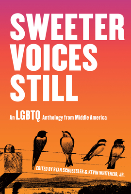 Sweeter Voices Still: An LGBTQ Anthology from Middle America - Ryan Schuessler