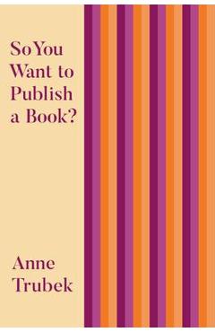 Coperta cărții 'So You Want to Publish a Book? - Anne Trubek'