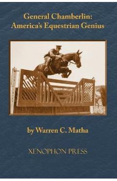 Coperta cărții 'General Chamberlin: America's Equestrian Genius - Warren C. Matha'