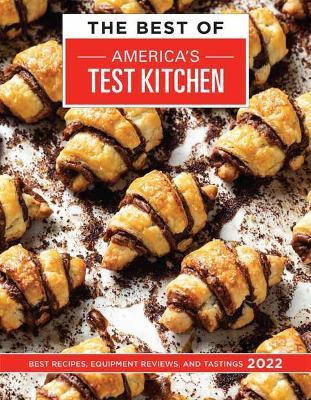 The Best of America's Test Kitchen 2022: Best Recipes, Equipment Reviews, and Tastings - America's Test Kitchen