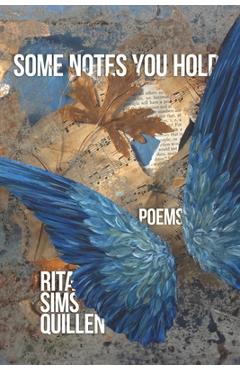 Poza produsului Some Notes You Hold: New and Selected Poems - Rita Sims Quillen