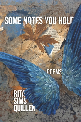 Some Notes You Hold: New and Selected Poems - Rita Sims Quillen