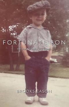 Poza produsului Fortunate Son: The Story of Baby Boy Francis - Brooks Eason