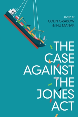 The Case against the Jones Act - Colin Grabow