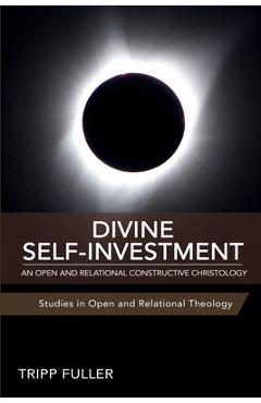 Poza produsului Divine Self-Investment: An Open and Relational Constructive Christology - Tripp Fuller