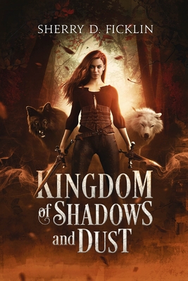 Kingdom of Shadows and Dust - Sherry D. Ficklin