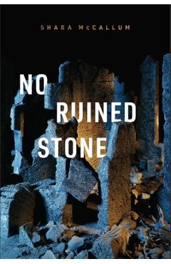Poza produsului No Ruined Stone - Shara Mccallum