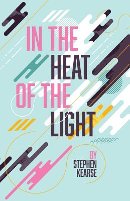 In the Heat of the Light - Stephen Kearse