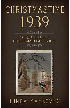 Christmastime 1939: Prequel to the Christmastime Series - Linda Mahkovec