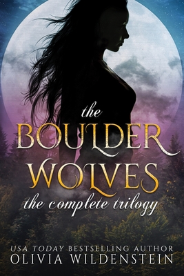 The Boulder Wolves Trilogy - Olivia Wildenstein