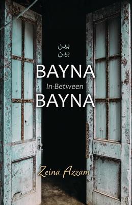 Bayna Bayna: In-Between - Zeina Azzam
