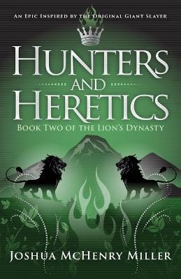 Hunters and Heretics - Joshua Mchenry Miller