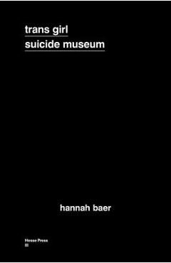 Coperta cărții 'Trans Girl Suicide Museum - Hannah Baer'