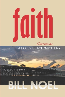 Faith: A Folly Beach Christmas Mystery - Bill Noel