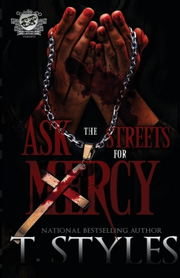 Ask The Streets For Mercy (The Cartel Publications Presents) - T. Styles