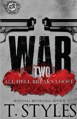 War 2: All Hell Breaks Loose (The Cartel Publications Presents) - T. Styles